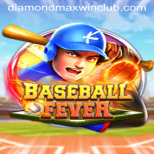 BaseballFever: The Thrilling World of Diamond MaxWin