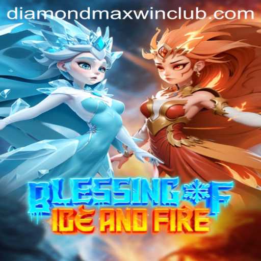 Exploring the Thrilling World of BlessingofIceandFire with Diamond MaxWin